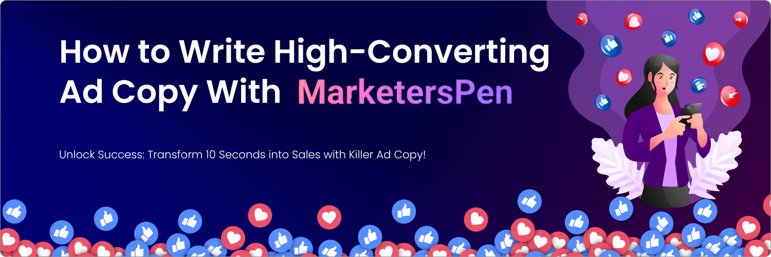 Read more about the article How to Write High-Converting Ad Copy With MarketersPen