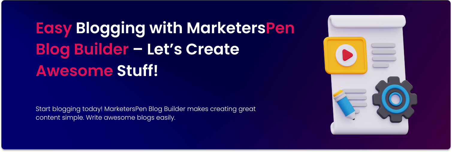 Read more about the article Easy Blogging with MarketersPen Blog Builder – Let’s Create Awesome Stuff!
